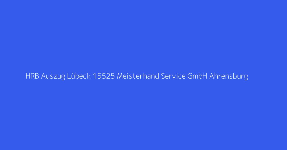 HRB Auszug Lübeck 15525 Meisterhand Service GmbH Ahrensburg